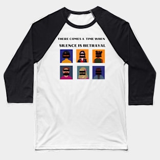 There comes a time when silence is betrayal black lives matter - Martin Luther King Day Quote Baseball T-Shirt